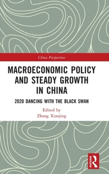Hardcover Macroeconomic Policy and Steady Growth in China: 2020 Dancing with Black Swan Book