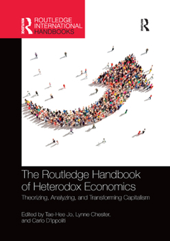 The Routledge Handbook of Heterodox Economics: Theorizing, Analyzing, and Transforming Capitalism - Book  of the Routledge International Handbooks
