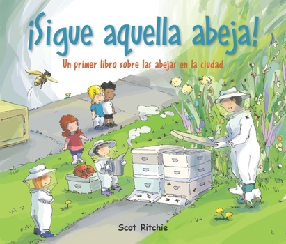 Paperback ¡Sigue Aquella Abeja!: Un Primer Libro Sobre Las Abejas En La Ciudad [Spanish] Book