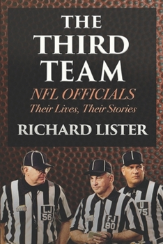 Paperback The Third Team: NFL Officials. Their Lives, Their Stories Book