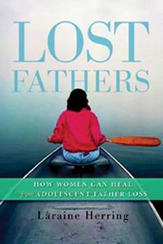 Paperback Lost Fathers: How Women Can Heal from Adolescent Father Loss Book