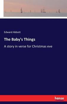Paperback The Baby's Things: A story in verse for Christmas eve Book