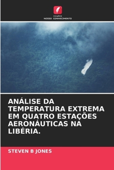 Paperback Análise Da Temperatura Extrema Em Quatro Estações Aeronáuticas Na Libéria. [Portuguese] Book