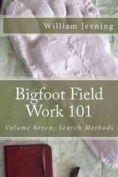 Paperback Bigfoot Field Work 101: Volume Seven: Search Methods Book