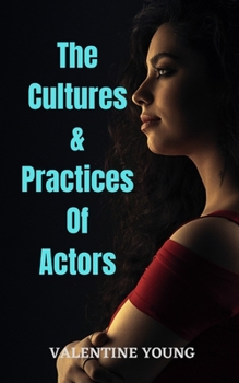 Paperback The Cultures & Practices Of Actors Book