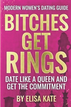 Paperback Bitches Get Rings: Date Like a Queen and Get the Commitment Book