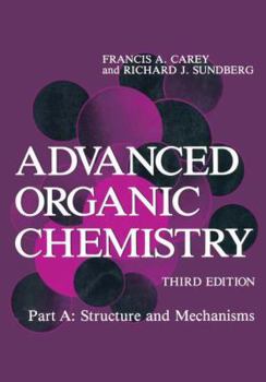 Advanced Organic Chemistry: Part A: Structure and Mechanisms (Advanced Organic Chemistry / Advanced Organic Chemistry)