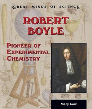 Robert Boyle: Pioneer Of Experimental Chemistry (Great Minds of Science) - Book  of the Great Minds of Science