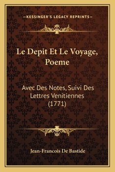 Paperback Le Depit Et Le Voyage, Poeme: Avec Des Notes, Suivi Des Lettres Venitiennes (1771) [French] Book