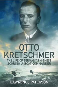 Hardcover Otto Kretschmer: The Life of Germany's Highest Scoring U-Boat Commander Book