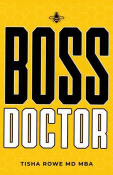 Boss Doctor: Medical school taught her how to treat patients. Business taught her everything else. Dr. Tisha Rowe has spent more than a decade ... Didn't Teach Me About Business, Investors, a