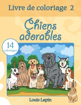 Paperback Livre de coloriage chiens adorables: 14 coloriages [French] Book