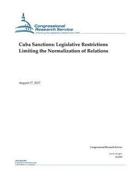 Paperback Cuba Sanctions: Legislative Restrictions Limiting the Normalization of Relations Book