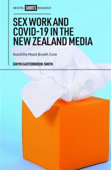 Sex Work and Covid-19 in the New Zealand Media: Avoid the Moist Breath Zone