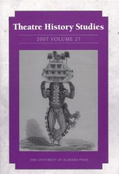 Theatre History Studies, Volume 27 - Book #27 of the tre History Studies