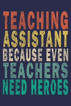 Paperback Teaching Assistant Because Even Teachers Need Heroes: Funny Journal For Teacher & Student Book