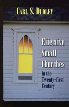 Paperback Effective Small Churches in the Twenty-First Century Book