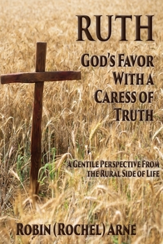 Paperback Ruth: God's Favor with a Caress of Truth Book
