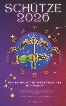 Ihr Komplettes Persönliches Horoskop Für Den Schütze 2026: Monatliche astrologische Vorhersagen für jedes Sternzeichen der Astrologie – Liebe, ... (Himmlisches Erwachen 2026) (German Edition)