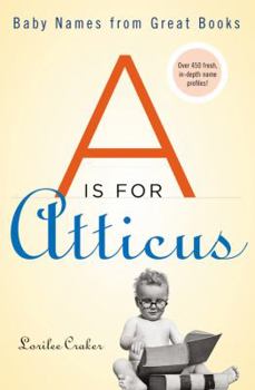 Paperback A is for Atticus: Baby Names from Great Books Book