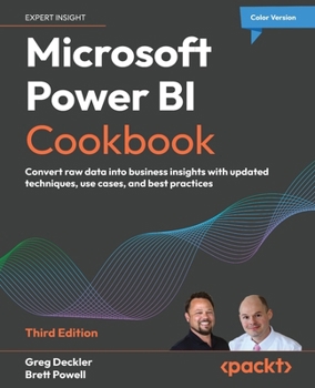 Paperback Microsoft Power BI Cookbook - Third Edition: Convert raw data into business insights with updated techniques, use cases, and best practices Book