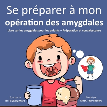 Se préparer à l'ablation des amygdales: Livre sur les amygdales pour les enfants – Préparation et convalescence (French Edition)
