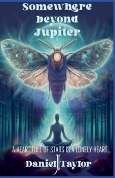 Paperback Somewhere Beyond Jupiter - A Heart Full of Stars is a Lonely Heart Book