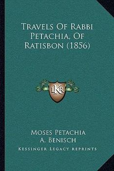 Paperback Travels Of Rabbi Petachia, Of Ratisbon (1856) Book