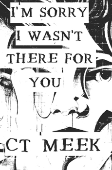 I'm Sorry I Wasn't There For You