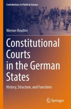 Paperback Constitutional Courts in the German States: History, Structure, and Functions (Contributions to Political Science) Book