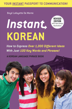 Paperback Instant Korean: How to Express Over 1,000 Different Ideas with Just 100 Key Words and Phrases! (a Korean Language Phrasebook & Diction Book