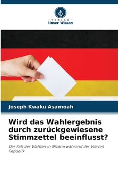 Wird das Wahlergebnis durch zurückgewiesene Stimmzettel beeinflusst?