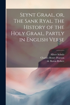 Paperback Seynt Graal, or, The Sank Ryal. The History of the Holy Graal, Partly in English Verse Book