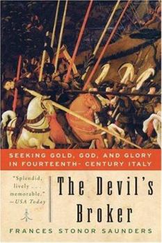 Paperback The Devil's Broker: Seeking Gold, God, and Glory in Fourteenth- Century Italy Book