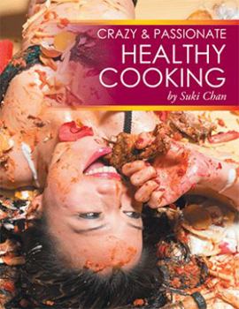 Hardcover Crazy and Passionate Healthy Cooking: By Suki Chan Book