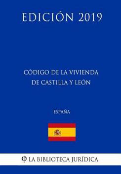 Paperback Código de la Vivienda de Castilla y León (España) (Edición 2019) [Spanish] Book