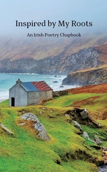 Paperback Inspired By My Roots: An Irish Poetry Chapbook Book