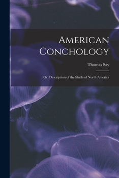 Paperback American Conchology; Or, Description of the Shells of North America Book