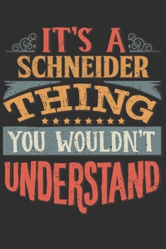 It's A Schneider You Wouldn't Understand: Want To Create An Emotional Moment For The Schneider Family? Show The Schneider's You Care With This ... Surname Planner Calendar Notebook Journal