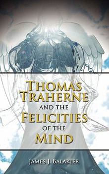 Hardcover Thomas Traherne and the Felicities of the Mind Book