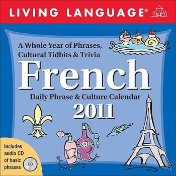 Calendar Living Language: French: 2011 Daily Phrase & Culture Calendar Book