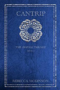 Cantrip - Book #2 of the Refuge Trilogy