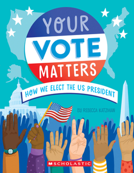 Hardcover Your Vote Matters: How We Elect the Us President Book