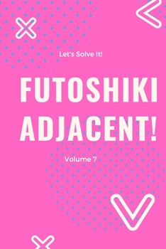 Let's Solve It! Futoshiki Adjacent! Volume 7: 200 Adjacent Futoshiki Puzzles 5x5 size board from Koenig Sudoku Studio (Pink Edition)