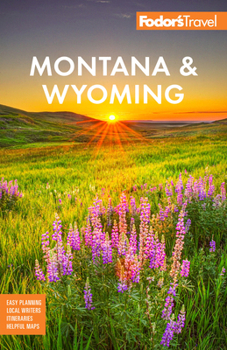 Paperback Fodor's Montana & Wyoming: With Yellowstone, Grand Teton, and Glacier National Parks Book