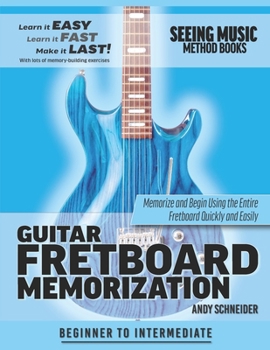 Paperback Guitar Fretboard Memorization: Memorize and Begin Using the Entire Fretboard Quickly and Easily Book