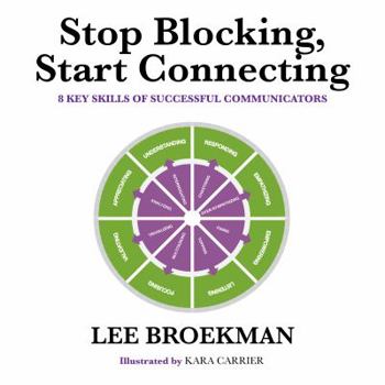 Paperback Stop Blocking, Start Connecting: 8 Key Skills of Successful Communicators Book