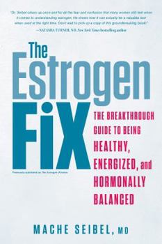 Paperback The Estrogen Fix: The Breakthrough Guide to Being Healthy, Energized, and Hormonally Balanced Book