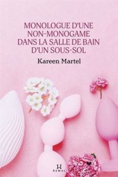 Paperback MONOLOGUE D'UNE NON-MONOGAME DANS LA SALLE DE BAIN D'UN SOUS-SOL [French] Book