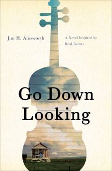 Paperback Go Down Looking: A Novel Inspired by Real Events Book